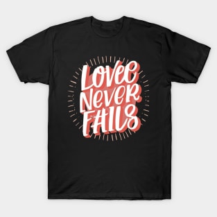 Love Never Fails T-Shirt